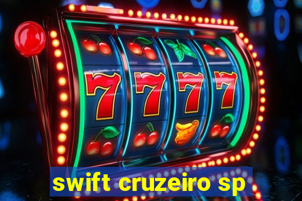 swift cruzeiro sp