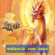 melancia com coca cola faz mal