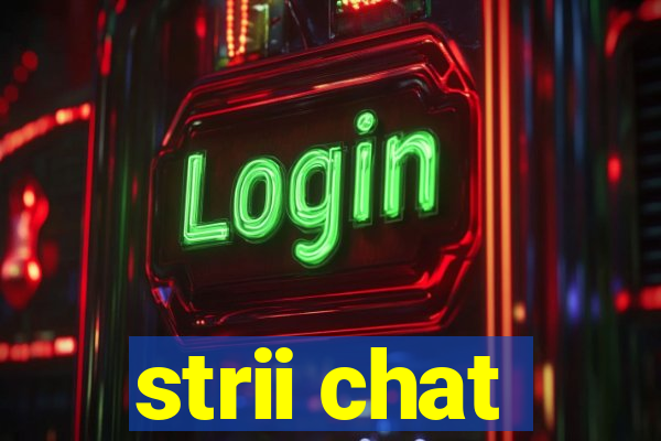 strii chat