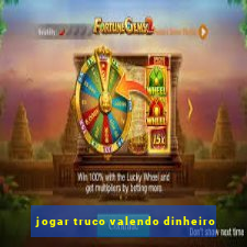 jogar truco valendo dinheiro