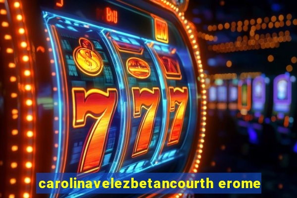 carolinavelezbetancourth erome