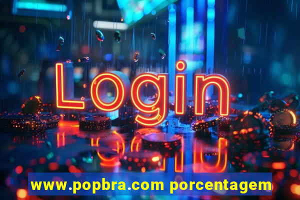 www.popbra.com porcentagem