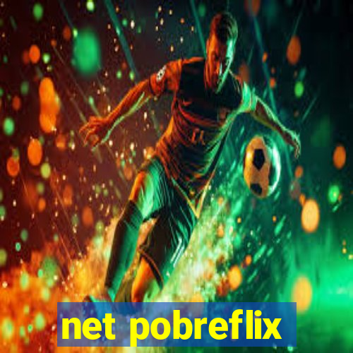 net pobreflix