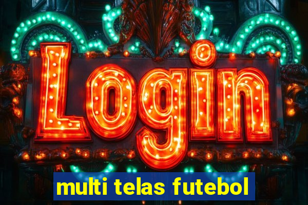 multi telas futebol