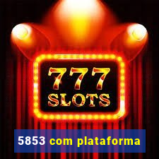 5853 com plataforma