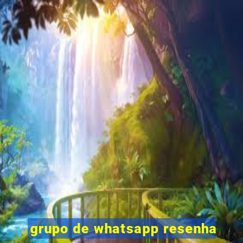 grupo de whatsapp resenha