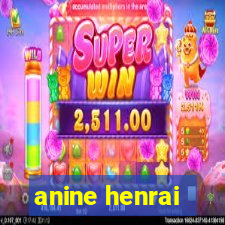 anine henrai