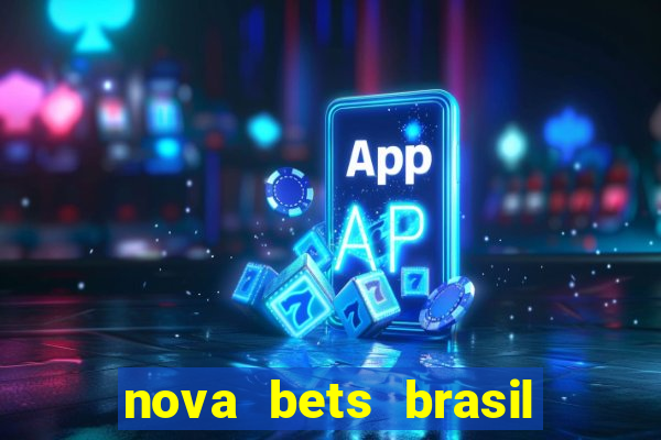 nova bets brasil é confiável