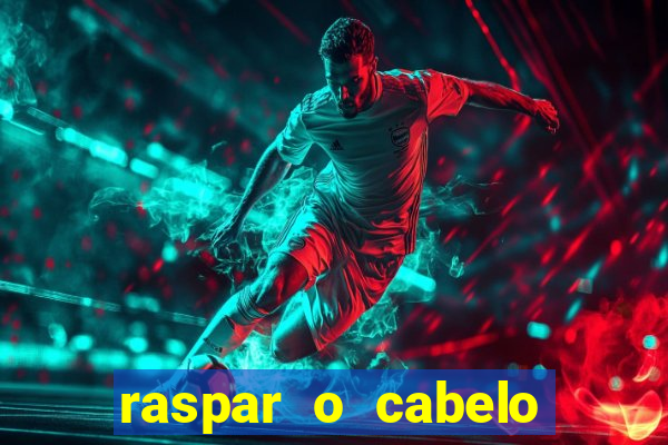 raspar o cabelo significado espiritual