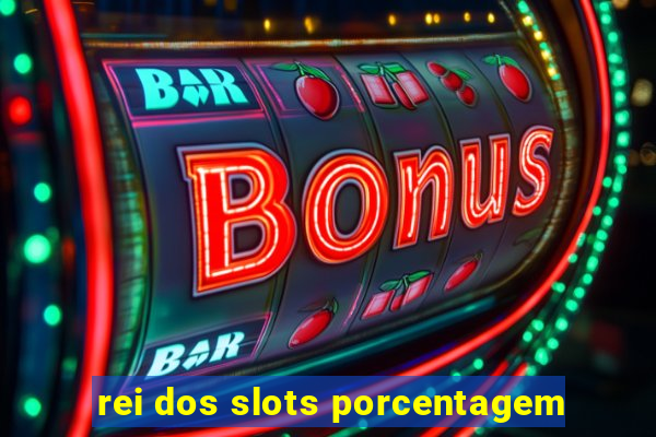 rei dos slots porcentagem