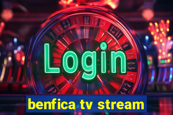 benfica tv stream