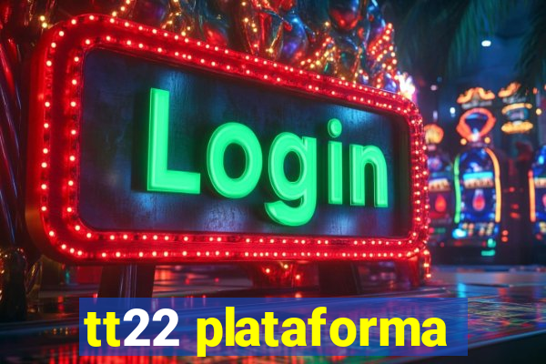 tt22 plataforma