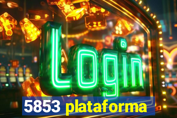 5853 plataforma