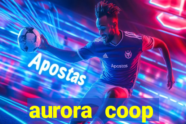 aurora coop trabalhe conosco