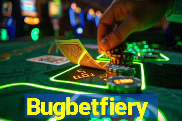 Bugbetfiery