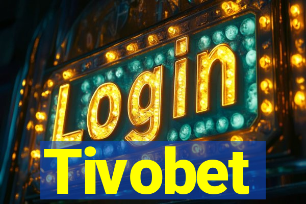 Tivobet