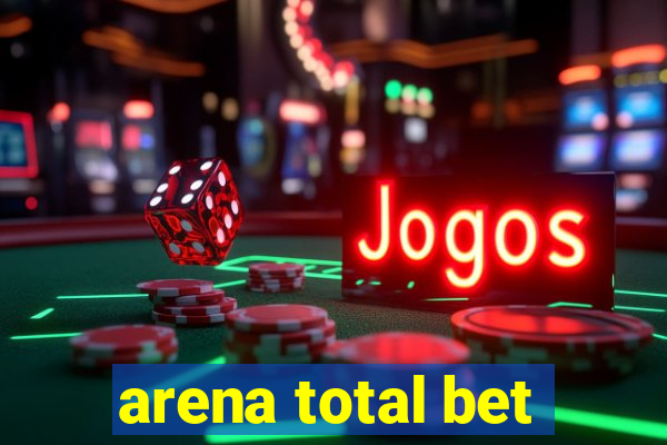 arena total bet