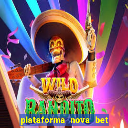 plataforma nova bet com bonus de cadastro