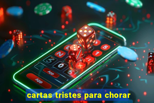 cartas tristes para chorar