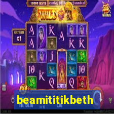 beamititikbeth