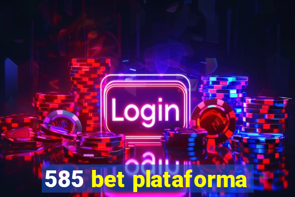 585 bet plataforma