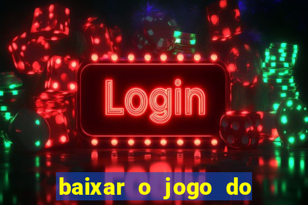 baixar o jogo do tigre 777