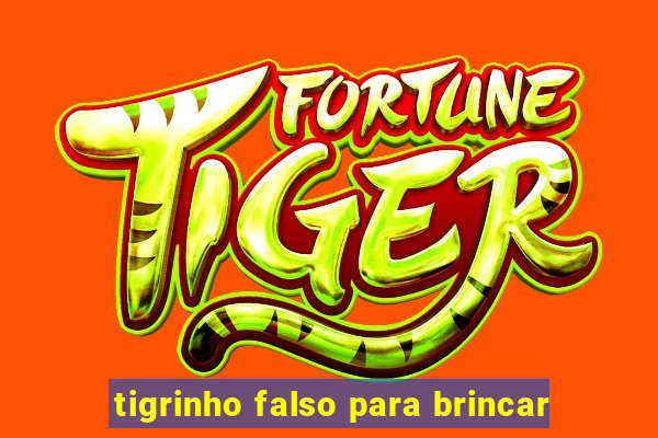 tigrinho falso para brincar