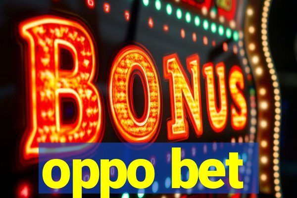 oppo bet