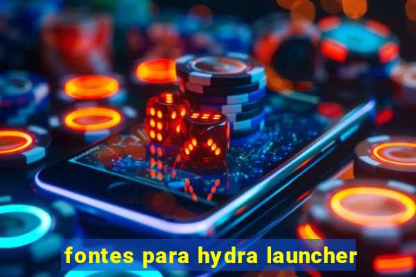 fontes para hydra launcher