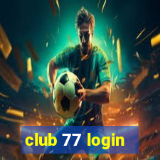 club 77 login