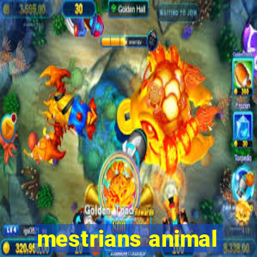 mestrians animal