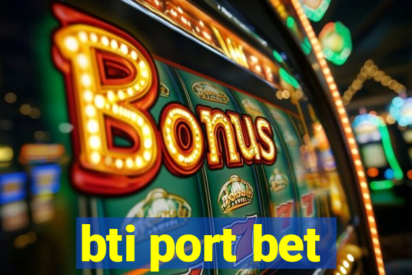 bti port bet