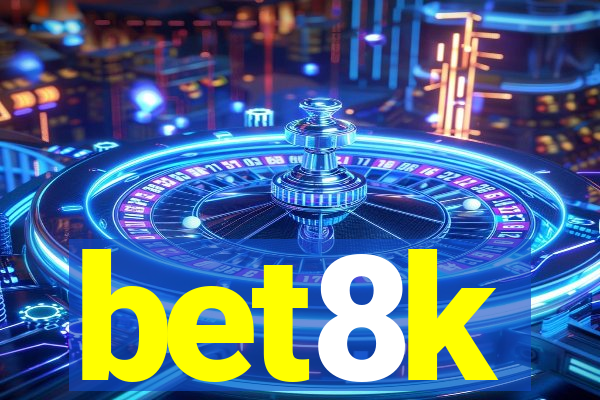 bet8k