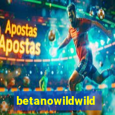 betanowildwild