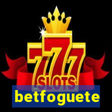 betfoguete