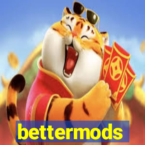 bettermods