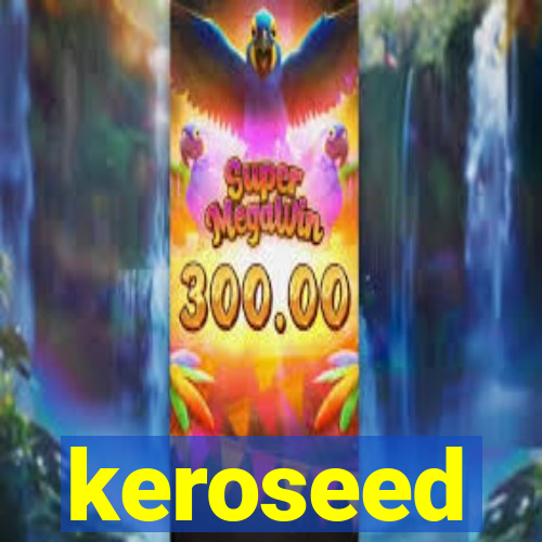 keroseed