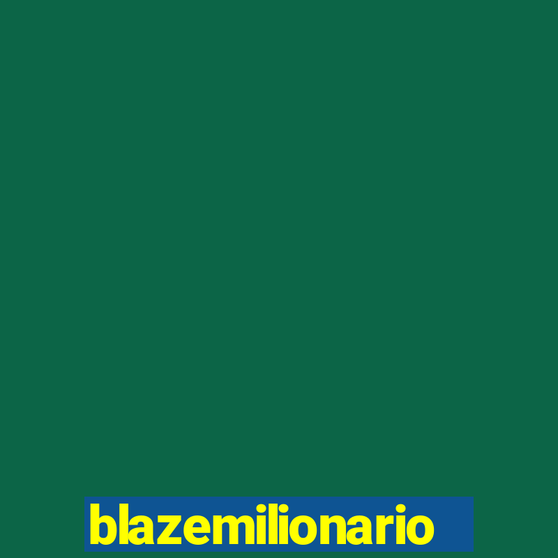 blazemilionario