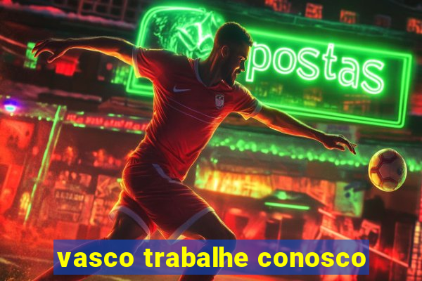 vasco trabalhe conosco