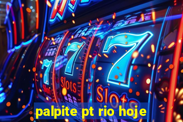 palpite pt rio hoje