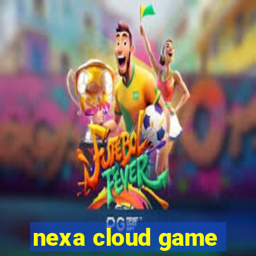 nexa cloud game