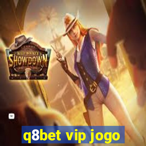 q8bet vip jogo