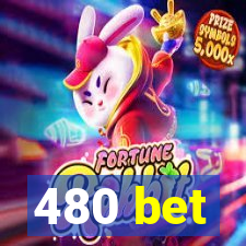 480 bet