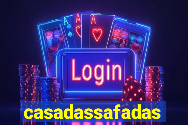 casadassafadas