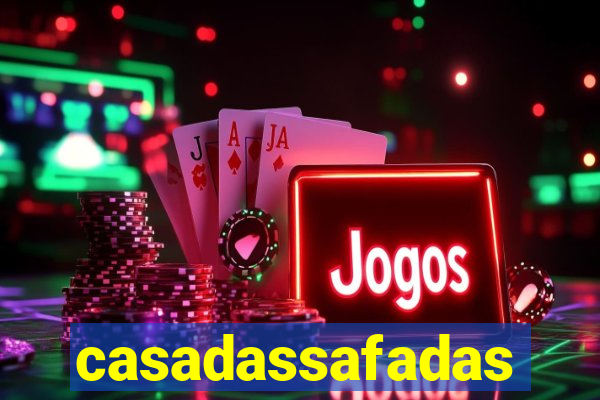 casadassafadas