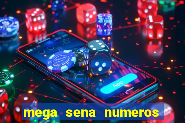 mega sena numeros que mais saem