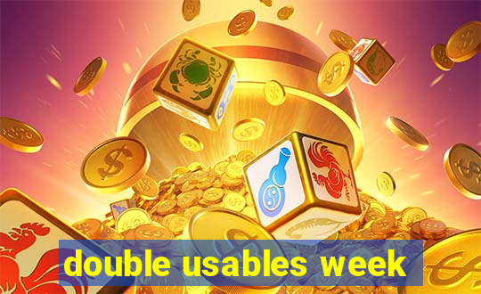 double usables week