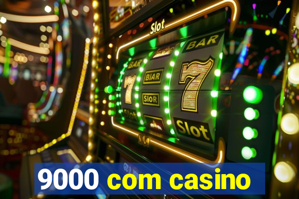 9000 com casino