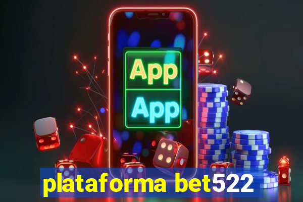 plataforma bet522