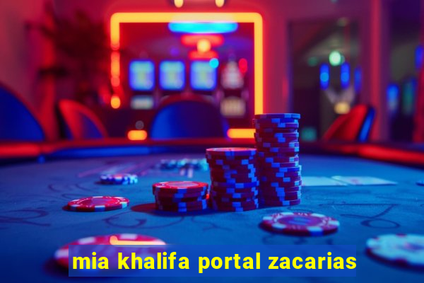 mia khalifa portal zacarias